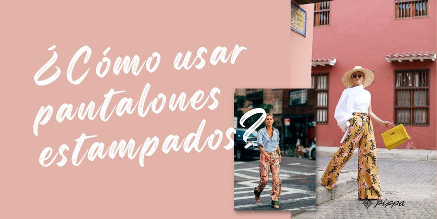 ¿Cómo usar pantalones estampados?